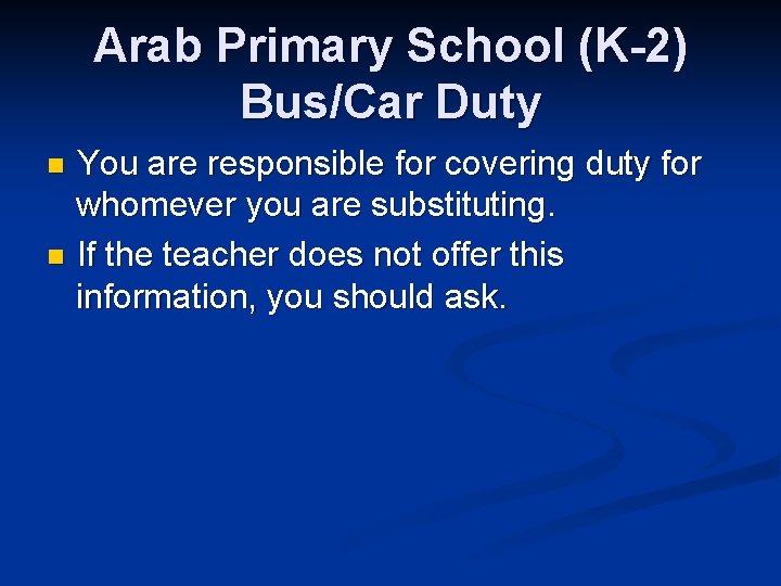 Arab Primary School (K-2) Bus/Car Duty You are responsible for covering duty for whomever