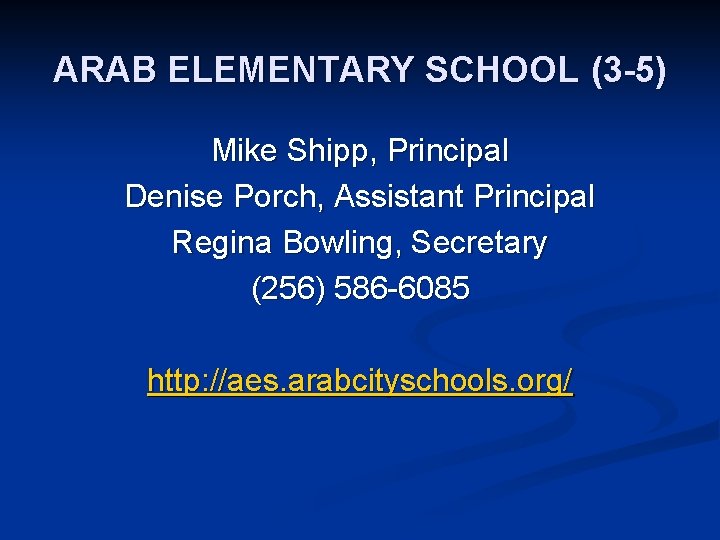 ARAB ELEMENTARY SCHOOL (3 -5) Mike Shipp, Principal Denise Porch, Assistant Principal Regina Bowling,