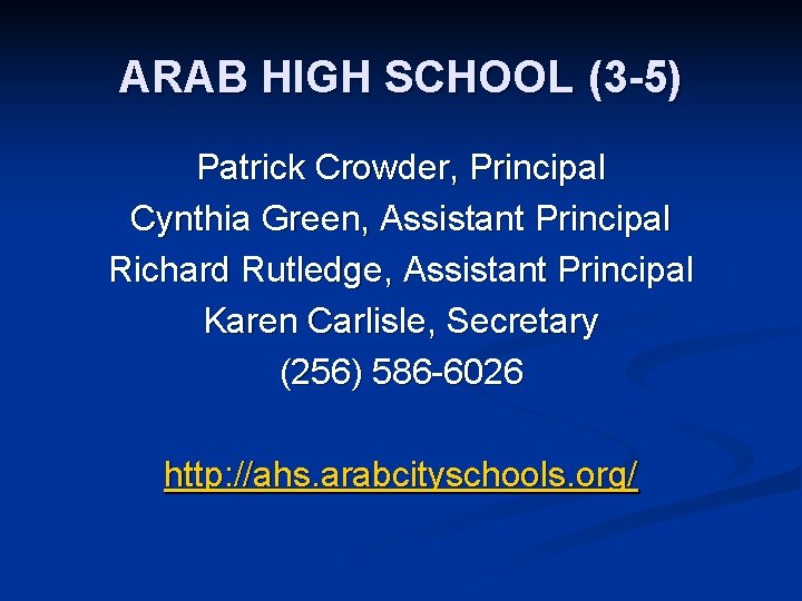 ARAB HIGH SCHOOL (3 -5) Patrick Crowder, Principal Cynthia Green, Assistant Principal Richard Rutledge,