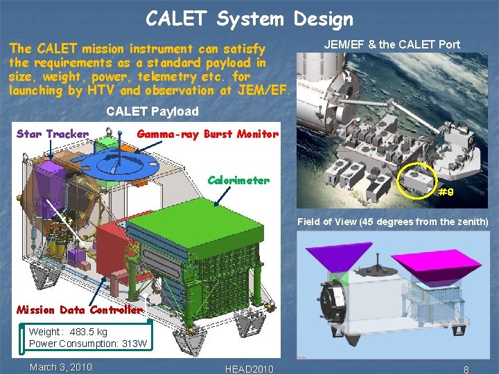 CALET System Design The CALET mission instrument can satisfy the requirements as a standard