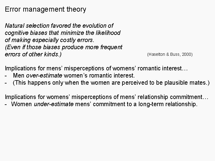 Error management theory Natural selection favored the evolution of cognitive biases that minimize the