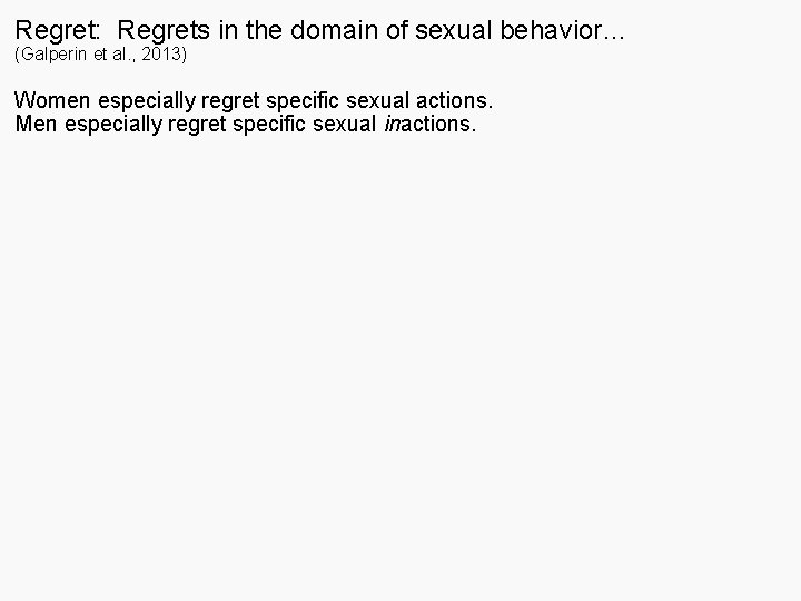 Regret: Regrets in the domain of sexual behavior… (Galperin et al. , 2013) Women