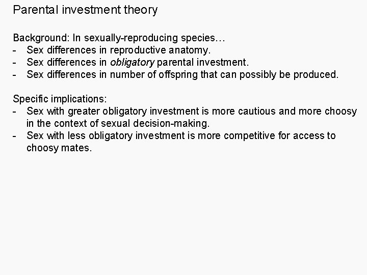Parental investment theory Background: In sexually-reproducing species… - Sex differences in reproductive anatomy. -