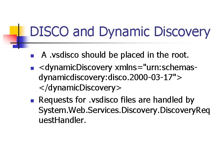 DISCO and Dynamic Discovery n n n A. vsdisco should be placed in the