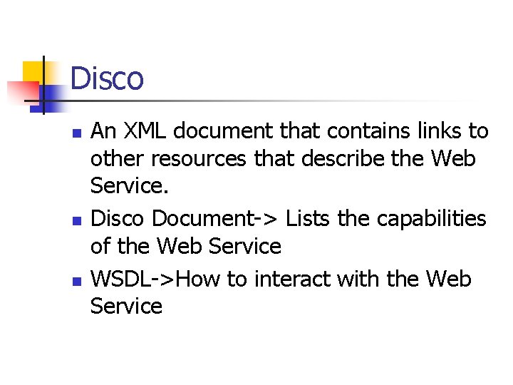 Disco n n n An XML document that contains links to other resources that