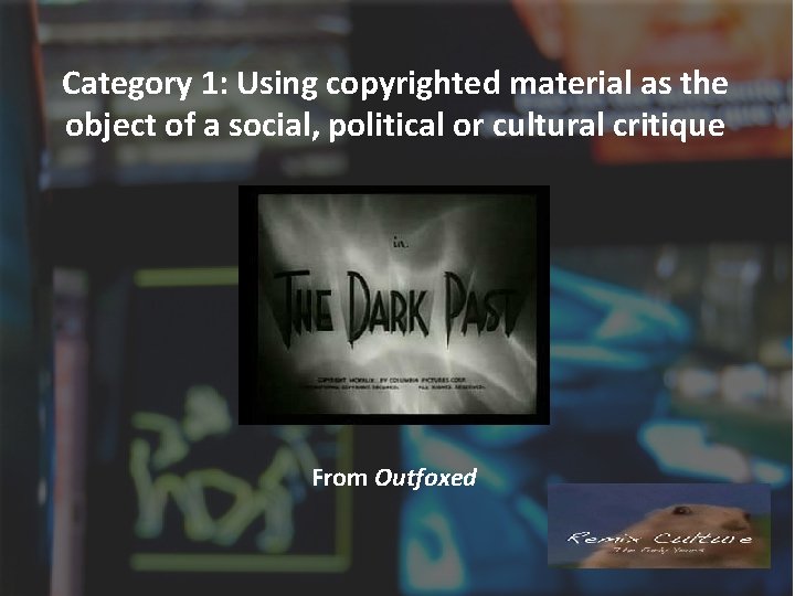 Category 1: Using copyrighted material as the object of a social, political or cultural