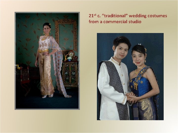 21 st c. “traditional” wedding costumes from a commercial studio 