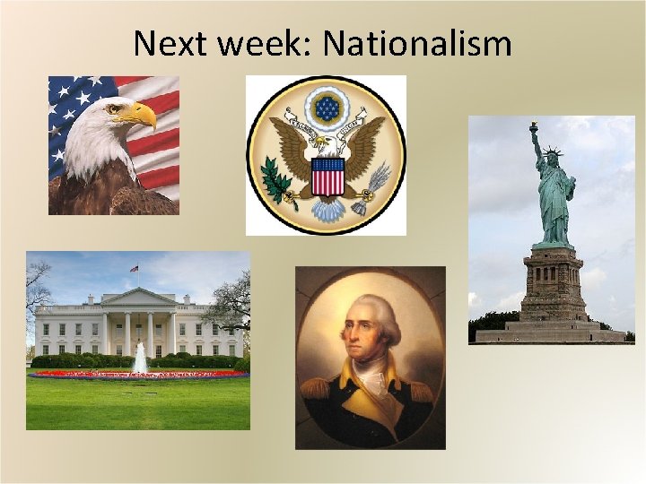 Next week: Nationalism 