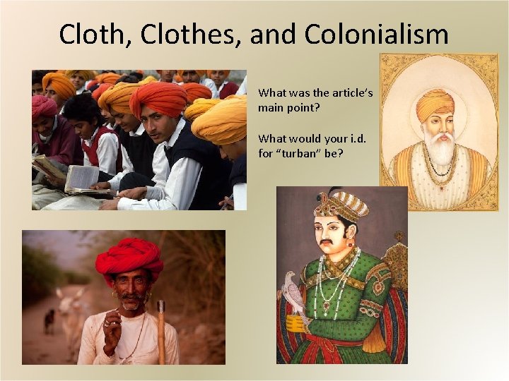 Cloth, Clothes, and Colonialism What was the article’s main point? What would your i.