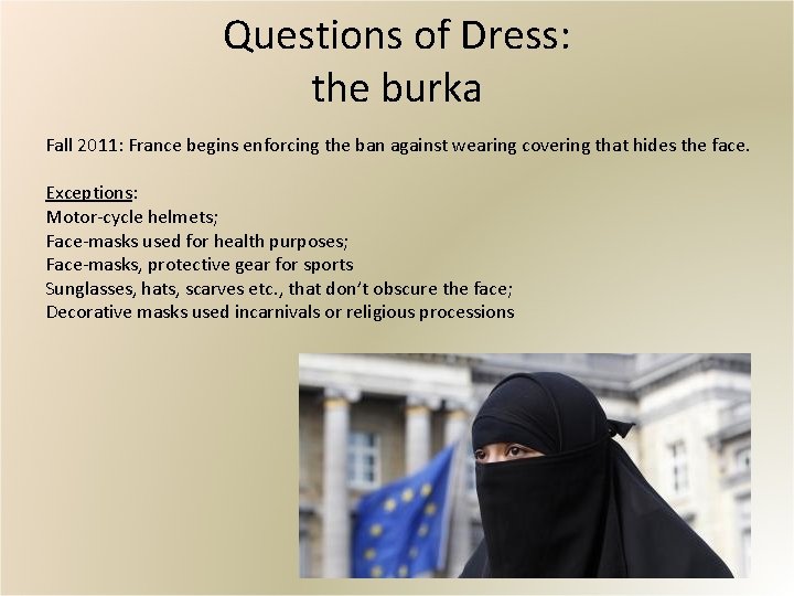 Questions of Dress: the burka Fall 2011: France begins enforcing the ban against wearing