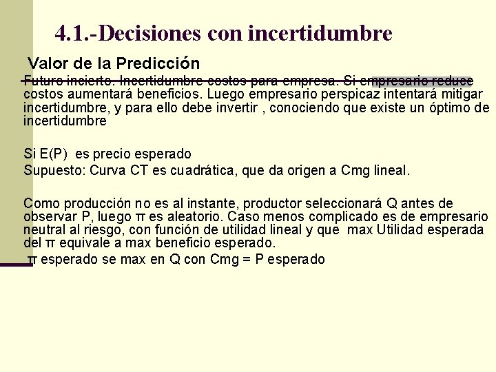 4. 1. -Decisiones con incertidumbre Valor de la Predicción Futuro incierto. Incertidumbre costos para