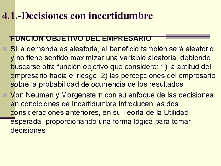 4. 1. -Decisiones con incertidumbre FUNCION OBJETIVO DEL EMPRESARIO n Si la demanda es