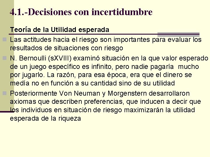 4. 1. -Decisiones con incertidumbre Teoría de la Utilidad esperada n Las actitudes hacia