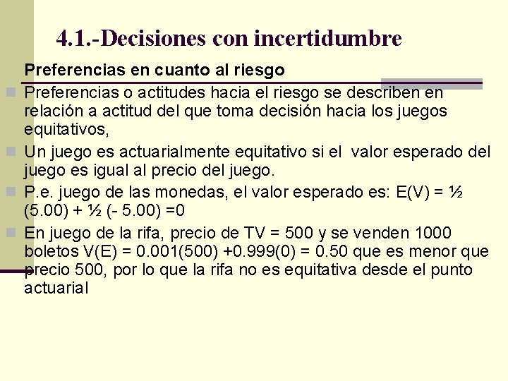 4. 1. -Decisiones con incertidumbre n n Preferencias en cuanto al riesgo Preferencias o