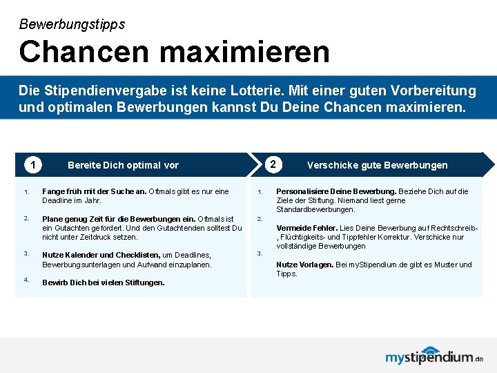 Bewerbungstipps Chancen maximieren Die Stipendienvergabe ist keine Lotterie. Mit einer guten Vorbereitung und optimalen