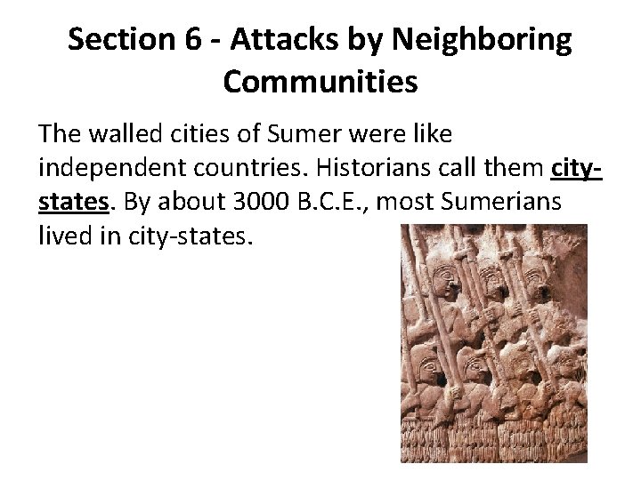 Section 6 - Attacks by Neighboring Communities The walled cities of Sumer were like