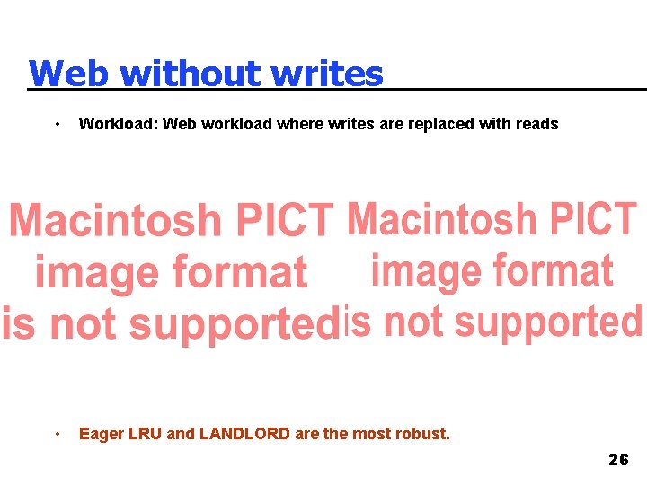 Web without writes • Workload: Web workload where writes are replaced with reads •