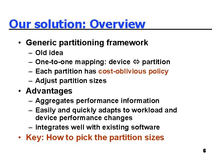 Our solution: Overview • Generic partitioning framework – – Old idea One-to-one mapping: device