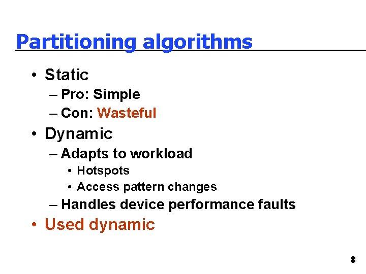Partitioning algorithms • Static – Pro: Simple – Con: Wasteful • Dynamic – Adapts