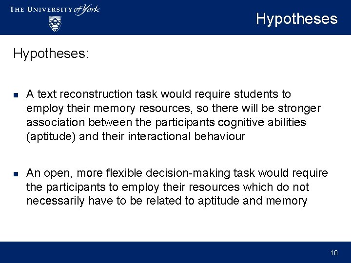 Hypotheses: n A text reconstruction task would require students to employ their memory resources,