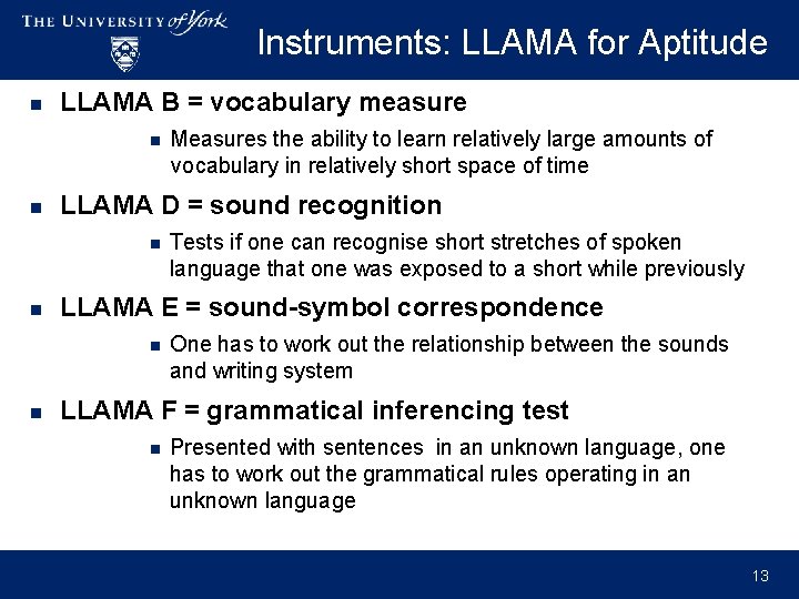 Instruments: LLAMA for Aptitude n LLAMA B = vocabulary measure n n LLAMA D