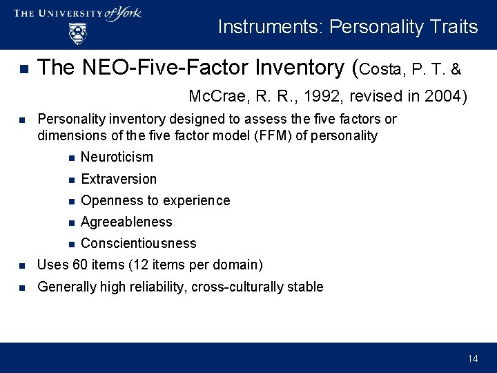 Instruments: Personality Traits n The NEO-Five-Factor Inventory (Costa, P. T. & Mc. Crae, R.