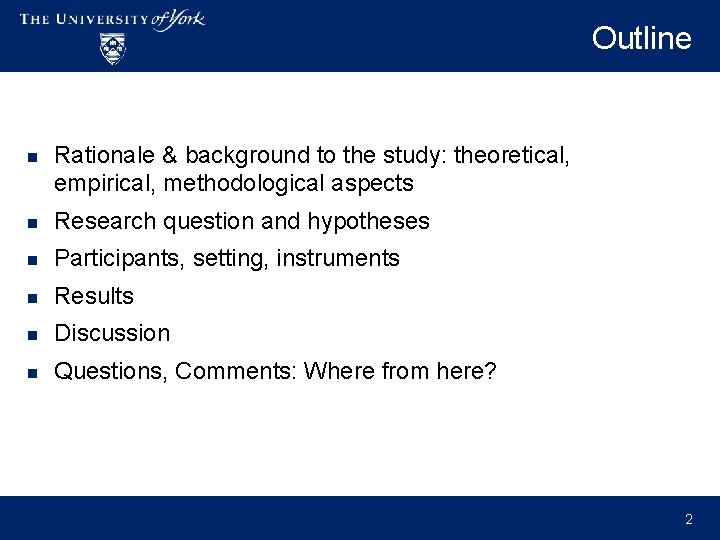Outline n Rationale & background to the study: theoretical, empirical, methodological aspects n Research