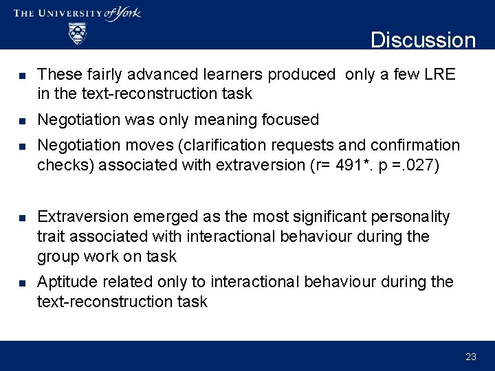 Discussion n These fairly advanced learners produced only a few LRE in the text-reconstruction