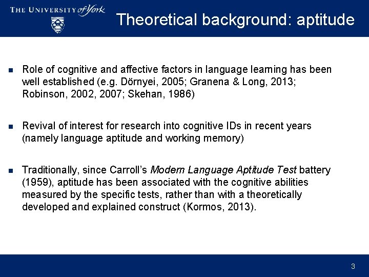 Theoretical background: aptitude n Role of cognitive and affective factors in language learning has