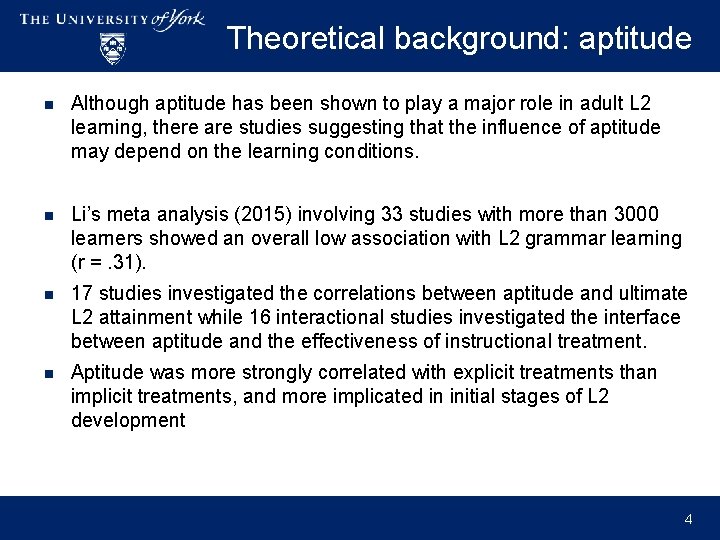 Theoretical background: aptitude n Although aptitude has been shown to play a major role