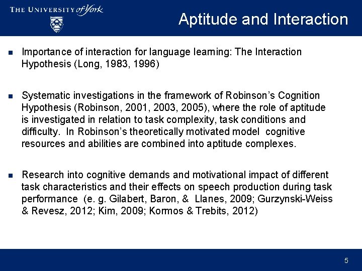 Aptitude and Interaction n Importance of interaction for language learning: The Interaction Hypothesis (Long,