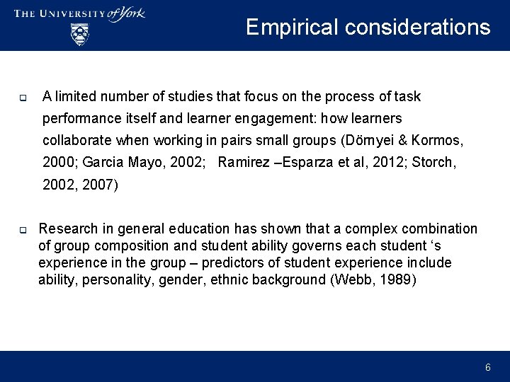 Empirical considerations q A limited number of studies that focus on the process of