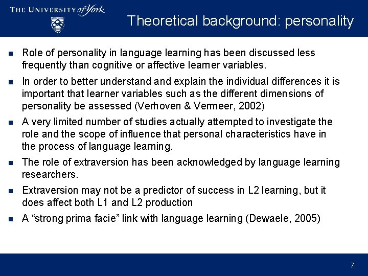 Theoretical background: personality n Role of personality in language learning has been discussed less