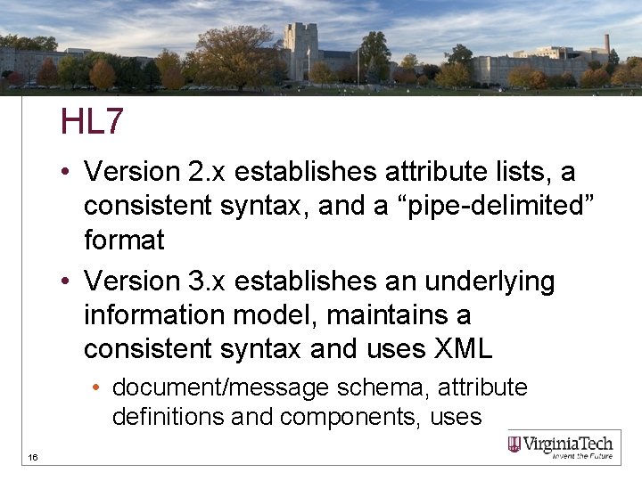 HL 7 • Version 2. x establishes attribute lists, a consistent syntax, and a