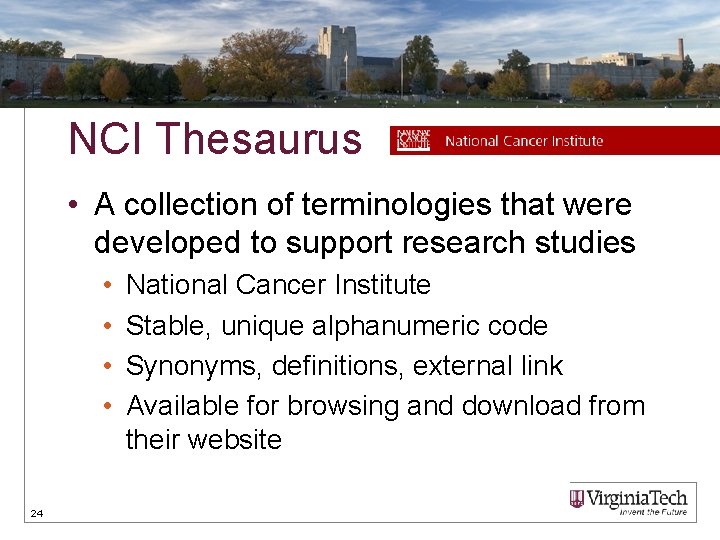 NCI Thesaurus • A collection of terminologies that were developed to support research studies