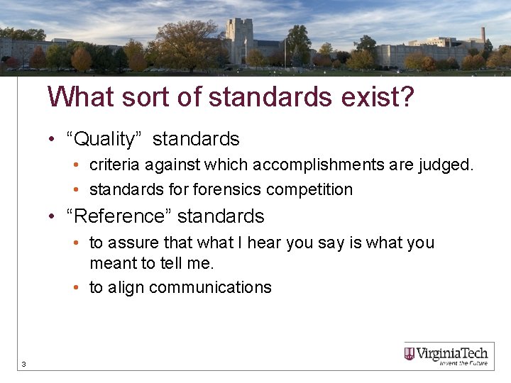 What sort of standards exist? • “Quality” standards • criteria against which accomplishments are