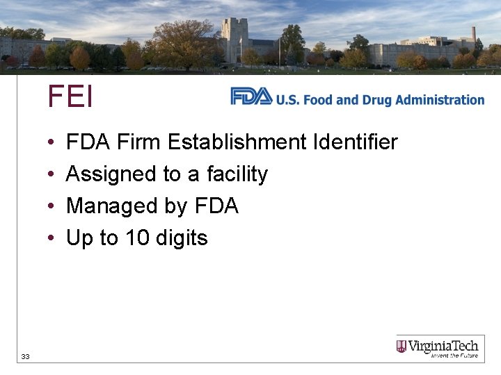 FEI • • 33 FDA Firm Establishment Identifier Assigned to a facility Managed by