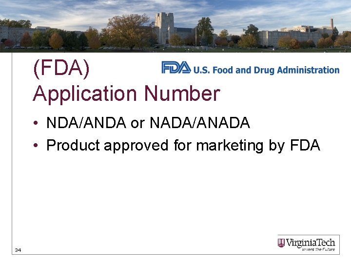 (FDA) Application Number • NDA/ANDA or NADA/ANADA • Product approved for marketing by FDA