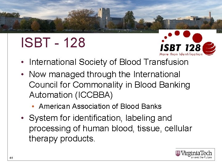 ISBT - 128 • International Society of Blood Transfusion • Now managed through the