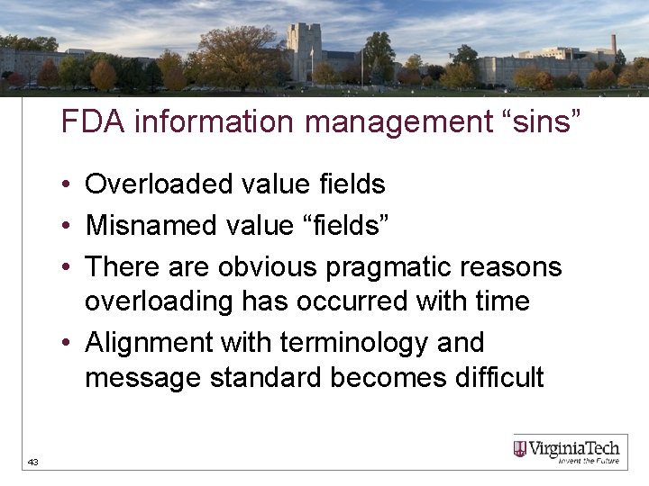 FDA information management “sins” • Overloaded value fields • Misnamed value “fields” • There