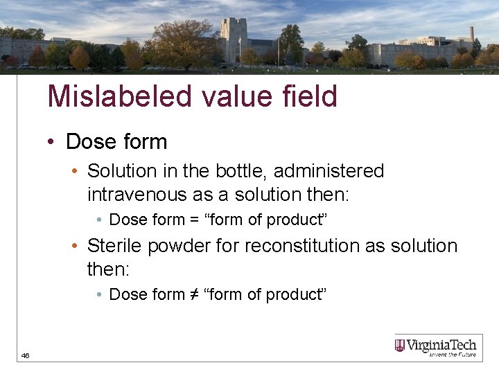 Mislabeled value field • Dose form • Solution in the bottle, administered intravenous as