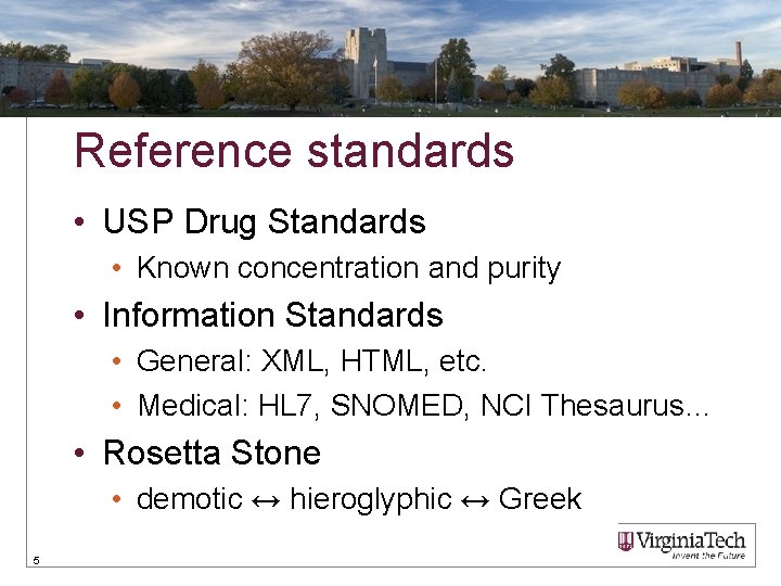 Reference standards • USP Drug Standards • Known concentration and purity • Information Standards