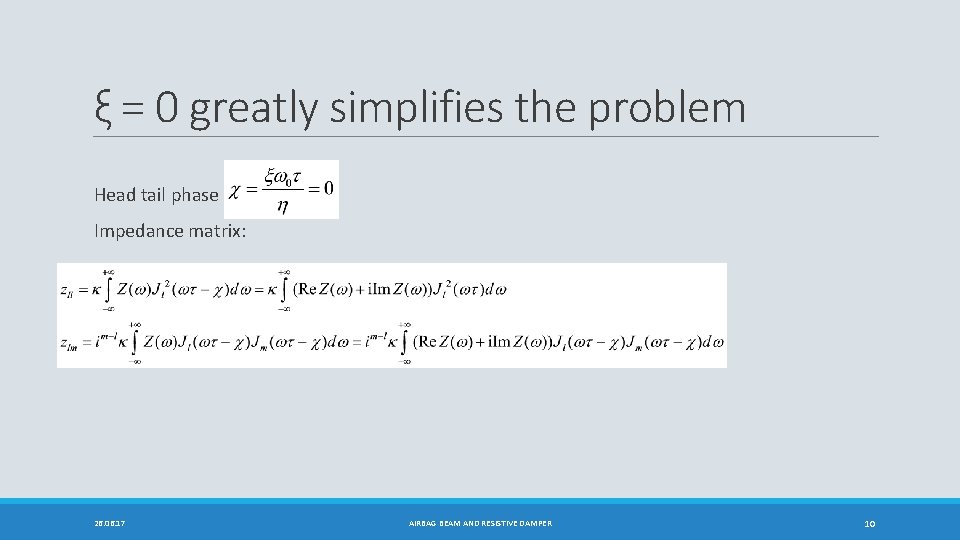 ξ = 0 greatly simplifies the problem Head tail phase Impedance matrix: 26. 06.