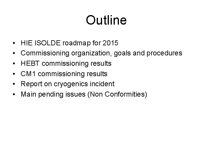 Outline • • • HIE ISOLDE roadmap for 2015 Commissioning organization, goals and procedures