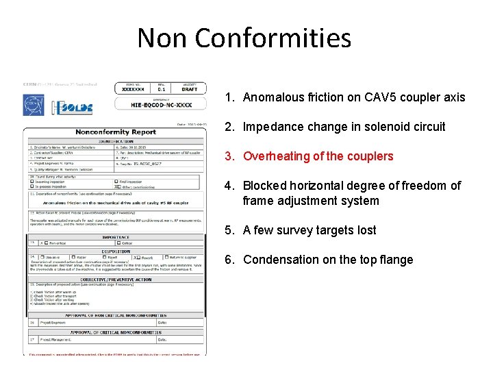 Non Conformities 1. Anomalous friction on CAV 5 coupler axis 2. Impedance change in