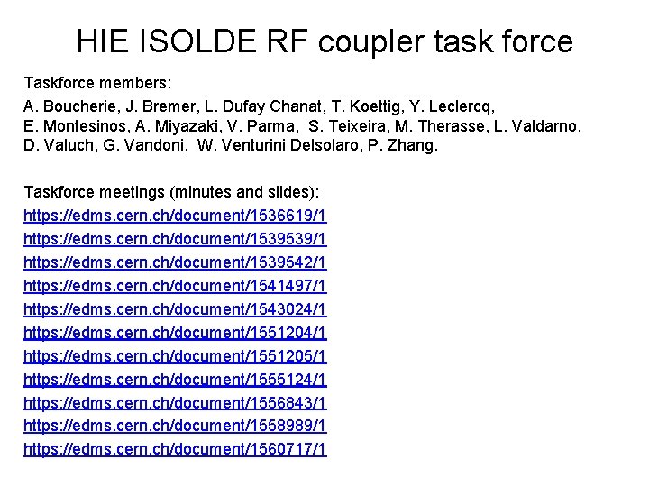 HIE ISOLDE RF coupler task force Taskforce members: A. Boucherie, J. Bremer, L. Dufay