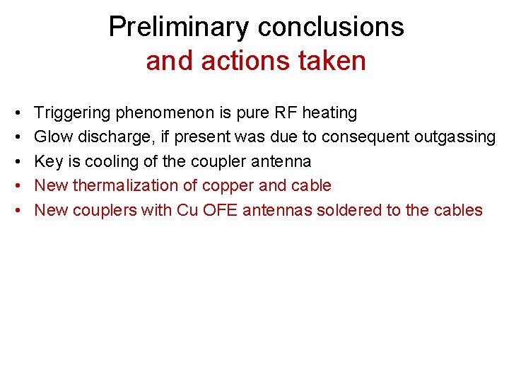 Preliminary conclusions and actions taken • • • Triggering phenomenon is pure RF heating