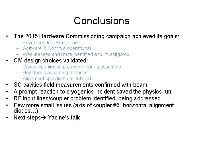Conclusions • The 2015 Hardware Commissioning campaign achieved its goals: – Envelopes for OP