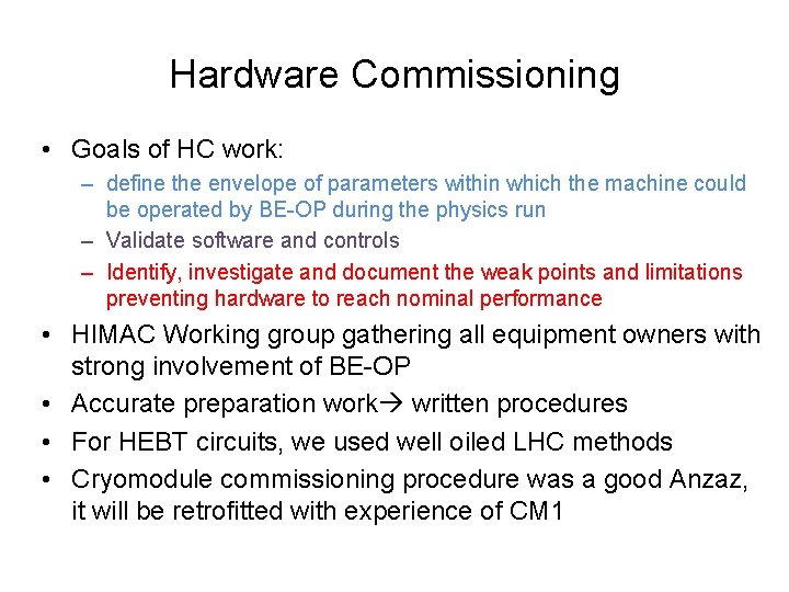 Hardware Commissioning • Goals of HC work: – define the envelope of parameters within