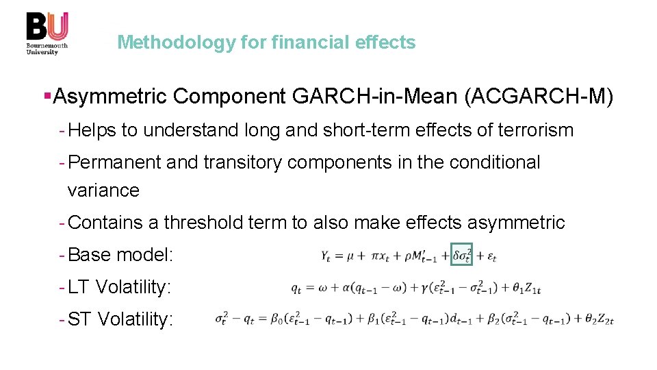 Methodology for financial effects §Asymmetric Component GARCH-in-Mean (ACGARCH-M) - Helps to understand long and